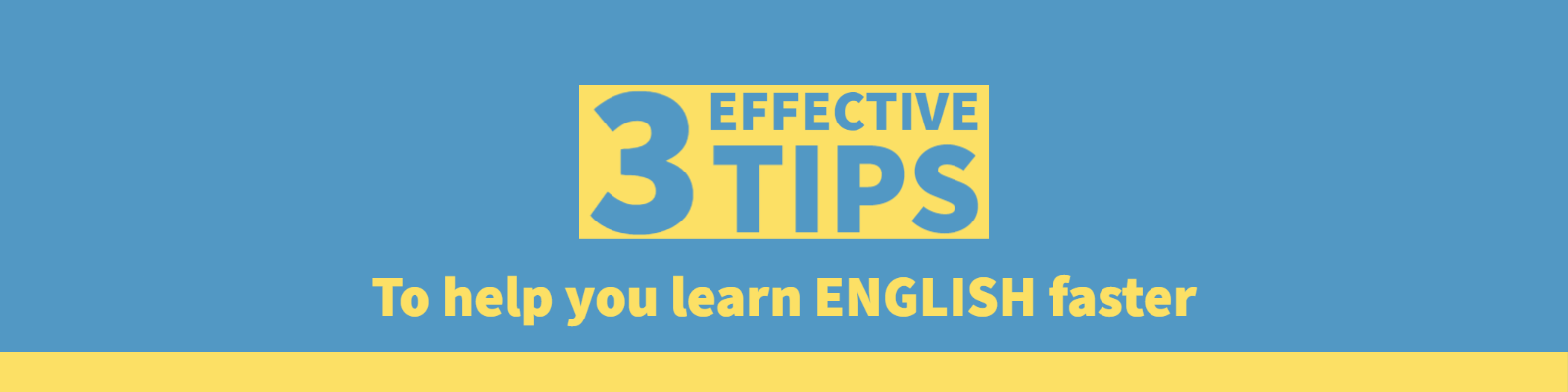 3 Quick & Effective Tips to Help You Learn English Faster